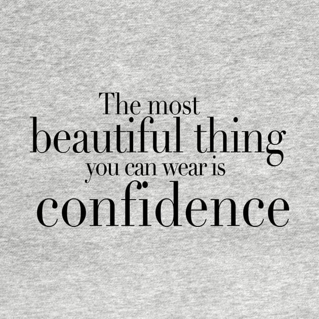 The most beautiful thing you can wear is confidence by hsf